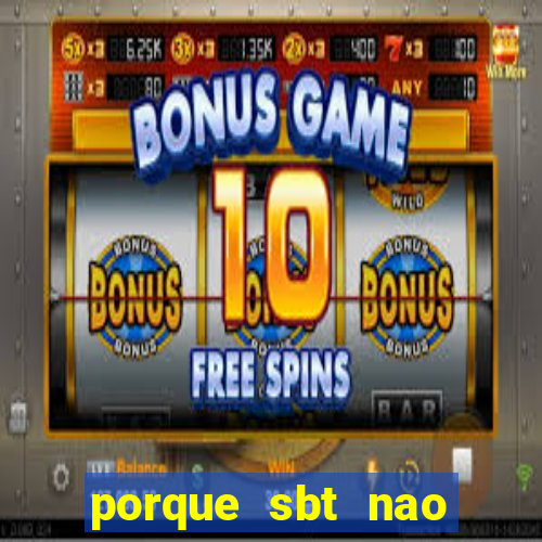 porque sbt nao pega na tv digital